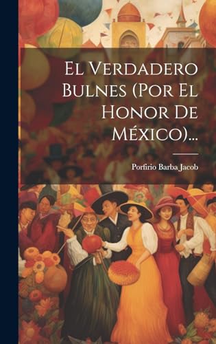 Stock image for El Verdadero Bulnes (por El Honor De M xico). for sale by THE SAINT BOOKSTORE