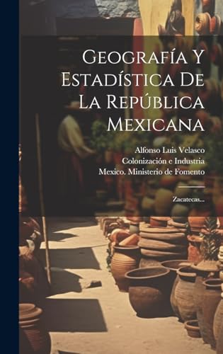 9781020541841: Geografa Y Estadstica De La Repblica Mexicana: Zacatecas...