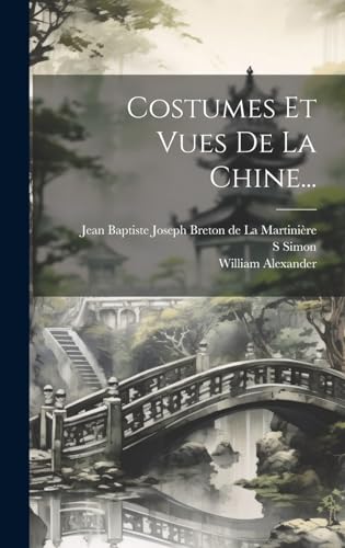 Imagen de archivo de Costumes Et Vues De La Chine. a la venta por THE SAINT BOOKSTORE