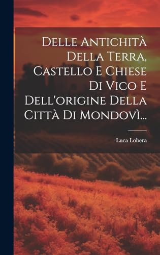 Stock image for Delle Antichit Della Terra, Castello E Chiese Di Vico E Dell'origine Della Citt Di Mondov . for sale by THE SAINT BOOKSTORE