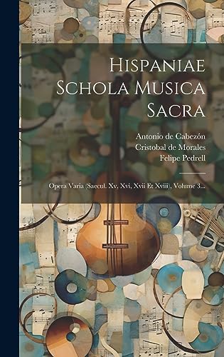 Beispielbild fr HISPANIAE SCHOLA MUSICA SACRA. OPERA VARIA (SAECUL. XV, XVI, XVII ET XVIII), VOLUME 3. zum Verkauf von KALAMO LIBROS, S.L.