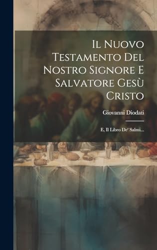 Stock image for Il Nuovo Testamento Del Nostro Signore E Salvatore Ges Cristo: E, Il Libro De' Salmi. (Italian Edition) for sale by California Books