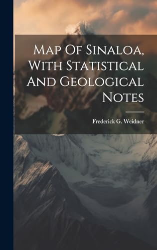 Stock image for Map Of Sinaloa, With Statistical And Geological Notes for sale by THE SAINT BOOKSTORE