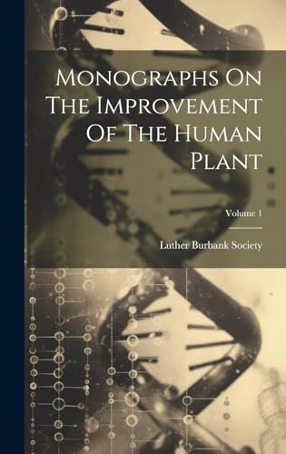 Stock image for Monographs On The Improvement Of The Human Plant; Volume 1 for sale by THE SAINT BOOKSTORE