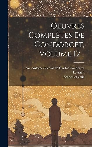 Stock image for Oeuvres Compl tes De Condorcet, Volume 12. for sale by THE SAINT BOOKSTORE