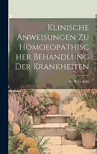 Stock image for Klinische Anweisungen Zu Homoeopathischer Behandlung Der Krankheiten for sale by PBShop.store US