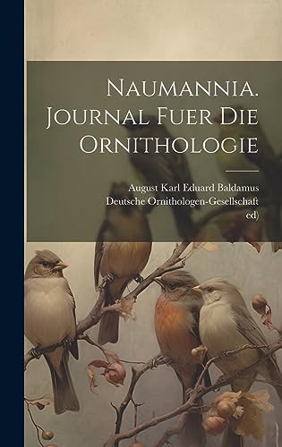 Stock image for Naumannia. Journal fuer die Ornithologie for sale by PBShop.store US