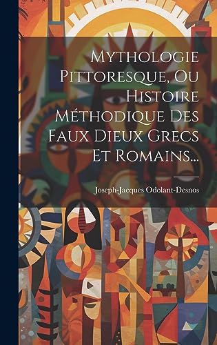 Imagen de archivo de Mythologie Pittoresque, Ou Histoire M thodique Des Faux Dieux Grecs Et Romains. a la venta por THE SAINT BOOKSTORE