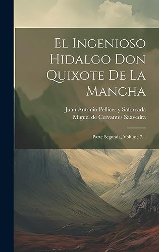 Beispielbild fr EL INGENIOSO HIDALGO DON QUIXOTE DE LA MANCHA. PARTE SEGUNDA, VOLUME 7. zum Verkauf von KALAMO LIBROS, S.L.