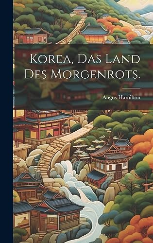 Stock image for Korea, Das Land des Morgenrots. for sale by GreatBookPrices