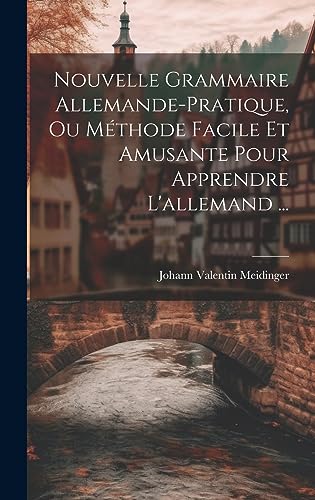 Stock image for Nouvelle Grammaire Allemande-pratique, Ou M?thode Facile Et Amusante Pour Apprendre L'allemand . for sale by PBShop.store US