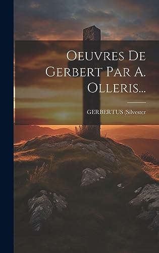 Beispielbild fr Oeuvres De Gerbert Par A. Olleris. zum Verkauf von PBShop.store US