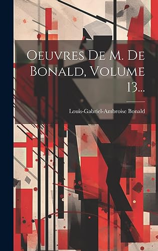 Stock image for Oeuvres De M. De Bonald, Volume 13. for sale by PBShop.store US