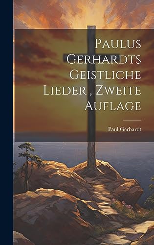 Stock image for Paulus Gerhardts geistliche Lieder, Zweite Auflage for sale by PBShop.store US