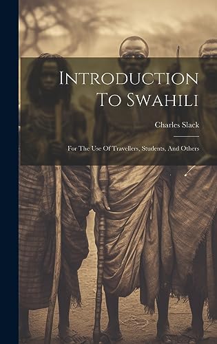 Imagen de archivo de Introduction To Swahili: For The Use Of Travellers, Students, And Others a la venta por THE SAINT BOOKSTORE