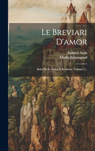 Stock image for Le Breviari D'amor: Suivi De Sa Lettre   Sa Soeur, Volume 2. for sale by THE SAINT BOOKSTORE