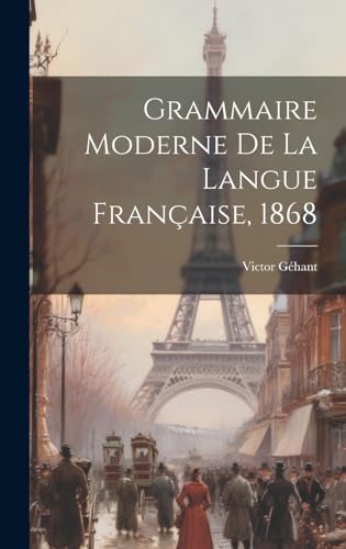9781020575303: Grammaire Moderne De La Langue Franaise, 1868