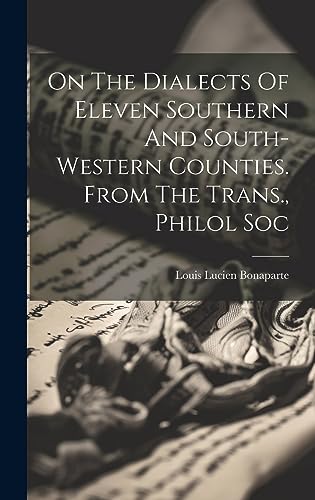 Stock image for On The Dialects Of Eleven Southern And South-western Counties. From The Trans., Philol Soc for sale by PBShop.store US