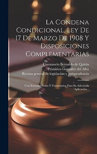 Imagen de archivo de LA CONDENA CONDICIONAL, LEY DE 17 DE MARZO DE 1908 Y DISPOSICIONES COMPLEMENTARIAS. CON EXTENSAS NOTAS Y FORMULARIOS PARA SU ADECUADA APLICACIN. a la venta por KALAMO LIBROS, S.L.