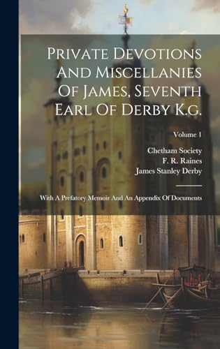 Stock image for Private Devotions And Miscellanies Of James, Seventh Earl Of Derby K.g. for sale by PBShop.store US