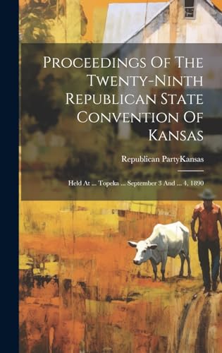 Imagen de archivo de Proceedings Of The Twenty-ninth Republican State Convention Of Kansas a la venta por PBShop.store US