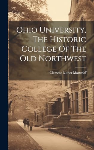 Beispielbild fr Ohio University, The Historic College Of The Old Northwest zum Verkauf von GreatBookPrices