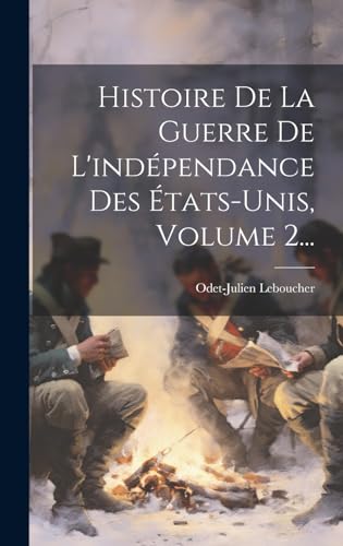 9781020587016: Histoire De La Guerre De L'indpendance Des tats-unis, Volume 2...