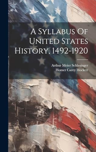 Stock image for A Syllabus Of United States History, 1492-1920 for sale by THE SAINT BOOKSTORE