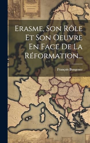 Beispielbild fr Erasme, Son Rle Et Son Oeuvre En Face De La Rformation. (French Edition) zum Verkauf von ALLBOOKS1