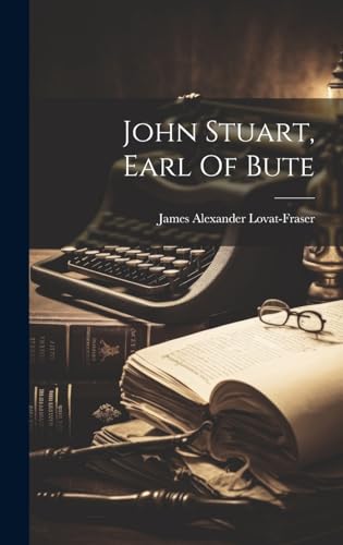 Beispielbild fr John Stuart, Earl Of Bute zum Verkauf von THE SAINT BOOKSTORE