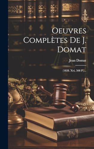 Stock image for Oeuvres Compl tes De J. Domat: (1828. Xvi, 508 P.). for sale by THE SAINT BOOKSTORE