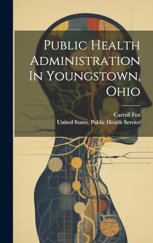 Beispielbild fr Public Health Administration In Youngstown, Ohio zum Verkauf von THE SAINT BOOKSTORE