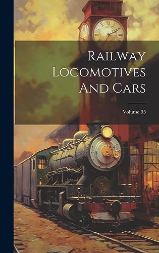 Imagen de archivo de Railway Locomotives And Cars; Volume 95 a la venta por PBShop.store US