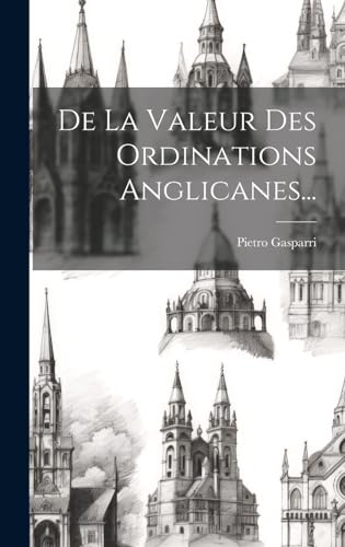 Stock image for De La Valeur Des Ordinations Anglicanes. for sale by THE SAINT BOOKSTORE