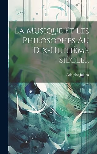 Imagen de archivo de La Musique Et Les Philosophes Au Dix-huiti me Si cle. (French Edition) a la venta por HPB Inc.