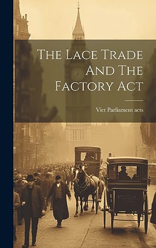 Imagen de archivo de The Lace Trade And The Factory Act a la venta por THE SAINT BOOKSTORE