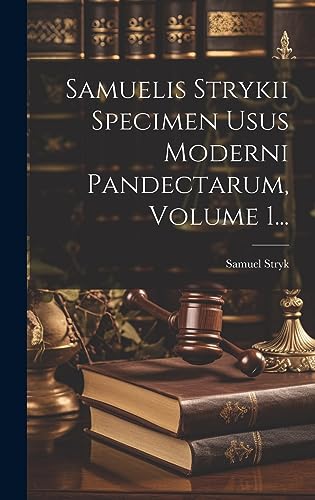 Stock image for Samuelis Strykii Specimen Usus Moderni Pandectarum, Volume 1. for sale by THE SAINT BOOKSTORE