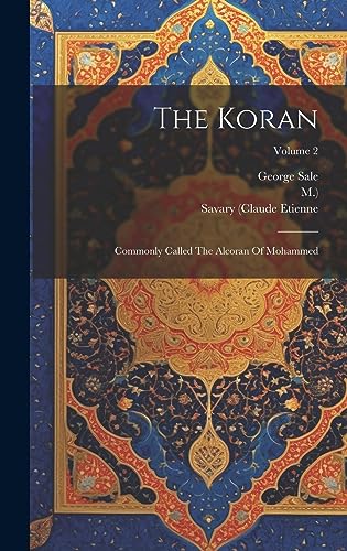 Stock image for The Koran: Commonly Called The Alcoran Of Mohammed; Volume 2 for sale by GreatBookPrices