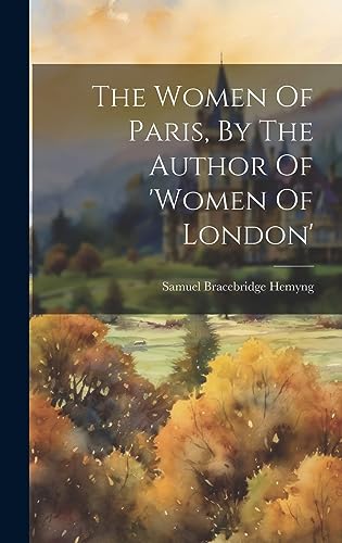 Beispielbild fr The Women Of Paris, By The Author Of 'women Of London' zum Verkauf von THE SAINT BOOKSTORE