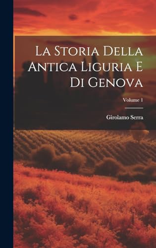 Stock image for La Storia Della Antica Liguria E Di Genova; Volume 1 for sale by THE SAINT BOOKSTORE