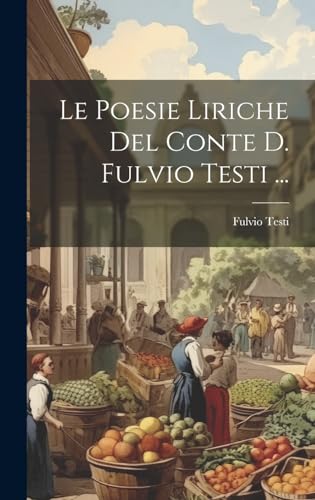 Stock image for Le Poesie Liriche Del Conte D. Fulvio Testi . for sale by PBShop.store US