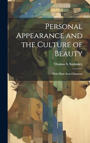 Stock image for Personal Appearance and the Culture of Beauty: With Hints As to Character for sale by THE SAINT BOOKSTORE