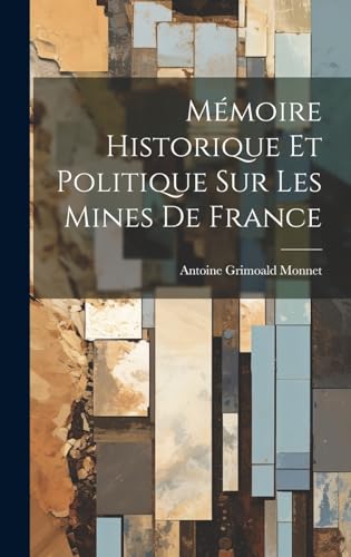 Beispielbild fr M moire Historique Et Politique Sur Les Mines De France zum Verkauf von THE SAINT BOOKSTORE