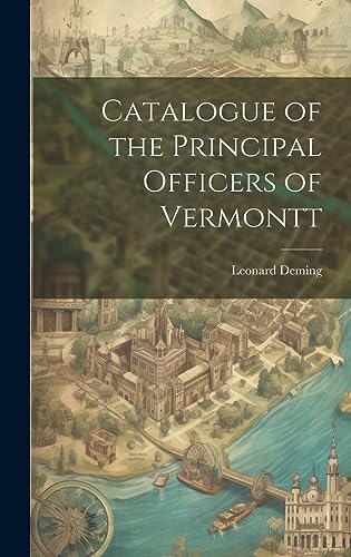 Imagen de archivo de Catalogue of the Principal Officers of Vermontt a la venta por PBShop.store US