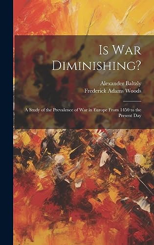 Imagen de archivo de Is War Diminishing?: A Study of the Prevalence of War in Europe From 1450 to the Present Day a la venta por THE SAINT BOOKSTORE