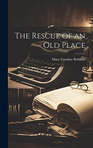 Beispielbild fr The Rescue of an Old Place zum Verkauf von THE SAINT BOOKSTORE