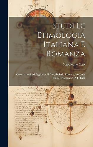 Stock image for Studi Di Etimologia Italiana E Romanza: Osservazioni Ed Aggiunte Al 'Vocabulario Etimologico Delle Lingue Romanze' Di F. Diez for sale by THE SAINT BOOKSTORE