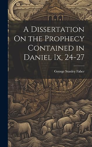 Stock image for A Dissertation On the Prophecy Contained in Daniel Ix, 24-27 for sale by PBShop.store US