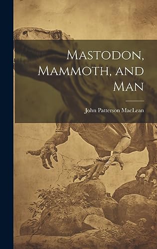 Stock image for Mastodon, Mammoth, and Man for sale by GreatBookPrices