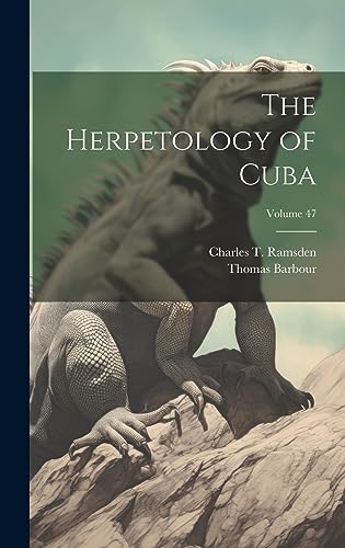 Stock image for The Herpetology of Cuba; Volume 47 for sale by THE SAINT BOOKSTORE